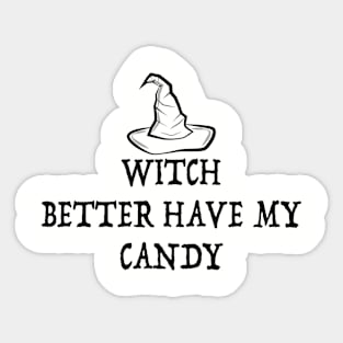 Halloween Witch Better Have My Candy Sticker